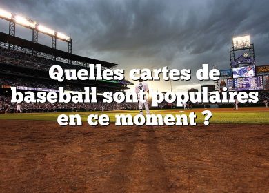 Quelles cartes de baseball sont populaires en ce moment ?